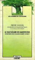 LE NUCLEAIRE EN QUESTIONS ENTRETIEN AVEC CLAUDE MARIE VADROT - COLLECTION LES CAHIERS DE L'ECOLOGIE., entretien avec Claude-Marie Vadrot