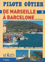 Pilote côtier 2
De Marseille à Barcelone, ports, mouillages, plans, points GPS, distances