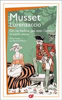 Lorenzaccio - On ne badine pas avec l'amour, et autres pièces