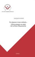 En réponse a mes enfants..., Libres propos au sujet de la Franc-Maçonnerie