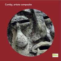 Comby, artiste composite, [exposition, tourves, musée des gueules rouges et brignoles, musée des comtes de provence, 31 août 2018-21 avril 2019]