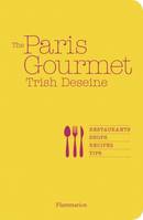 The Paris gourmet, restaurants, shops, recipes, tips