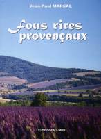 Fous rires provençaux, Des centaines d'expressions provençales, joviales, imagées, colorées encigalent des textes qui vous dénoueront les zygomatiques