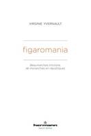 Figaromania, Beaumarchais tricolore, de monachies en républiques (XVIIIe-XIXe siècles)