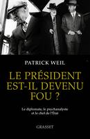 Le président est-il devenu fou ?, Le diplomate, le psychanalyste et le chef de l'Etat