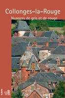 Collonges-la-Rouge, Nuances de gris et de rouge