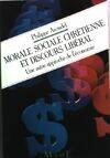 Morale sociale chrétienne et discours libéral, une autre approche de l'économie...