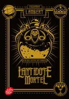 1, L'antidote mortel - Tome 1