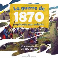 La guerre de 1870 expliquée aux enfants