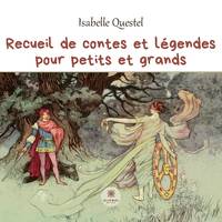 Recueil de contes et légendes pour petits et grands