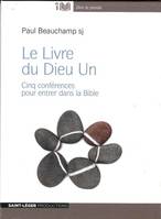 Le livre du Dieu Un, Cinq conférences pour entrer dans la bible