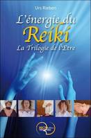 L'énergie du Reiki - La Trilogie de l'Etre