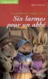 Les perles de Loubia, 2, Six larmes pour un abbé, Les Perles de Loubia - Tome 2