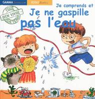 JE COMPRENDS ET JE NE GASPILLE PAS L'EAU, largeur = 231 mm