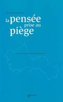 La pensée prise au piège