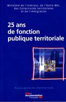 25 ANS DE FONCTION PUBLIQUE TERRITORIALE - MINISTERE DE L'INTERIEUR, DE L'OUTRE-MER, DES COLLECTIVIT, MINISTERE DE L'INTERIEUR, DE L'OUTRE-MER, DES COLLECTIVITES TERRITORIALES ET DE