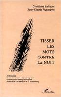 Tisser les mots contre la nuit : Anthologie : 29 voix de femmes àtravers la poésie contemporaine de langue française, Anthologie : 29 voix de femmes à travers la poésie contemporaine de langue française