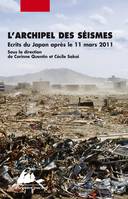 L'archipel des séismes / écrire au Japon après la catastrophe du 11 mars 2011, écrits du Japon après le 11 mars 2011