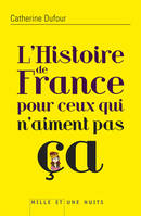 HISTOIRE DE FRANCE POUR CEUX QUI N'AIMENT PAS