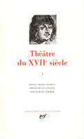 1, Théâtre du XVIIᵉ siècle (Tome 1)