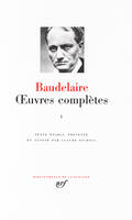 Oeuvres complètes / Baudelaire., I, Œuvres complètes (Tome 1)