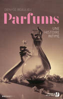 Parfums - Une histoire intime