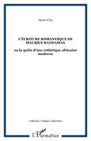 L'écriture romanesque de Maurice Bandaman, ou la quête d'une esthétique africaine moderne