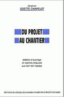 Du projet au chantier, Maîtres d'ouvrage et maîtres d'œuvre aux 14e-16e siècles