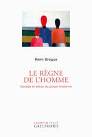 Le Règne de l'homme, Genèse et échec du projet moderne