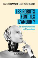 Les robots font-ils l'amour ? Le transhumanisme en 12 questions, Le transhumanisme en 12 questions