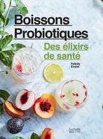 Boissons probiotiques, Des élixirs de santé