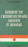 Recherches sur l'histoire des Touareg sahariens et soudanais