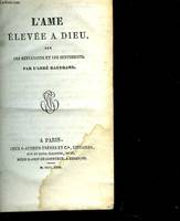 L'âme élevée à Dieu par les réflexions et les sentiments