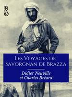 Les Voyages de Savorgnan de Brazza, Ogôoué et Congo, 1875-1882