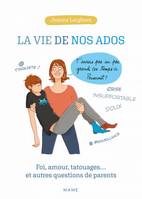 La vie de nos ados, Foi, amour, tatouages, et autres questions de parents