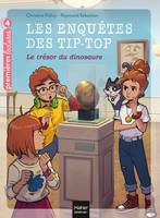 Les enquêtes des Tip-top, 9, Les enquêtes des Tip Top - Le trésor du dinosaure CP/CE1 dès 7 ans, Le trésor du dinosaure