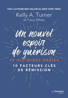 Un nouvel espoir de guérison, 10 histoires vraies - 10 facteurs-clés de rémission