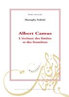 Albert Camus, L'écriture des limites et des frontières