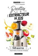 Recettes à l'extracteur de jus, 140 recettes pour faire le plein de vitamines