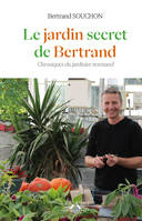 Le jardin secret de Bertrand, Chroniques du jardinier normand