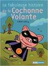 La fabuleuse histoire de la cochonne volante