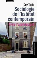 Sociologie de l'habitat contemporain / vivre l'architecture