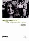 Délégué flash 2013 : Guide à l'usage des élus lycéens et collégiens, guide à l'usage des élus lycéens et collégiens