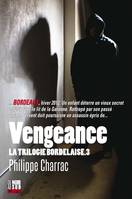 Vengeance, La trilogie bordelaise