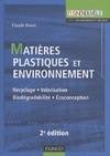 Matières plastiques et environnement 2e édition - Recyclage. Biodégradabilité. Valorisation. Écoconc, Recyclage. Biodégradabilité. Valorisation. Écoconception