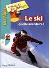 Le ski - quelle aventure !, quelle aventure !