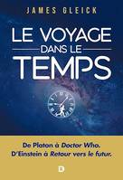 Le Voyage dans le temps : De Platon à Doctor Who, D'Einstein à Retour vers le futur, De Platon à Doctor Who en passant par Einstein et Retour vers le futur