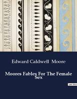 Moores Fables For The Female Sex