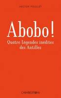 Abobo !, Quatre légendes inédites des antilles