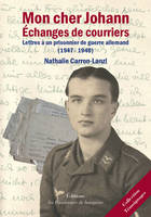 Mon cher Johan - Echange de courriers - Lettres à un prisonnier de guerre allemand (1947-1948), échange de courriers